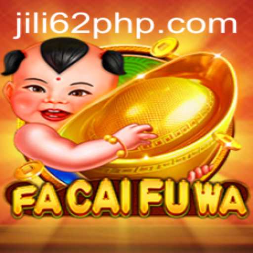 Discover the World of FaCaiFuWa: An Exciting Journey into JiLi62